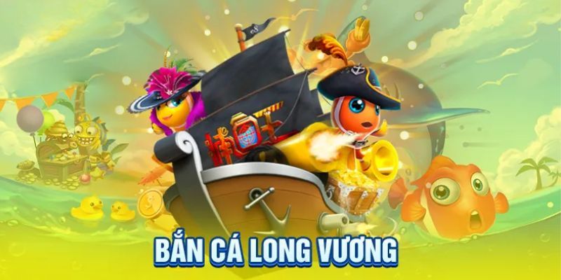 Bắn cá chủ đề Long Vương mượt mà