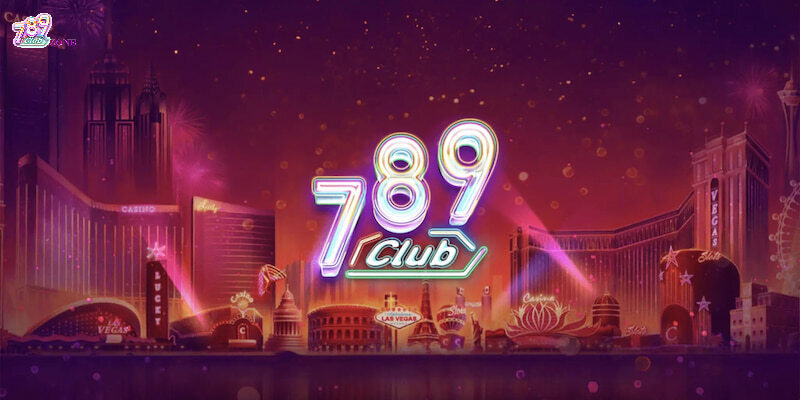 789club tặng thưởng chào mừng cực hấp dẫn